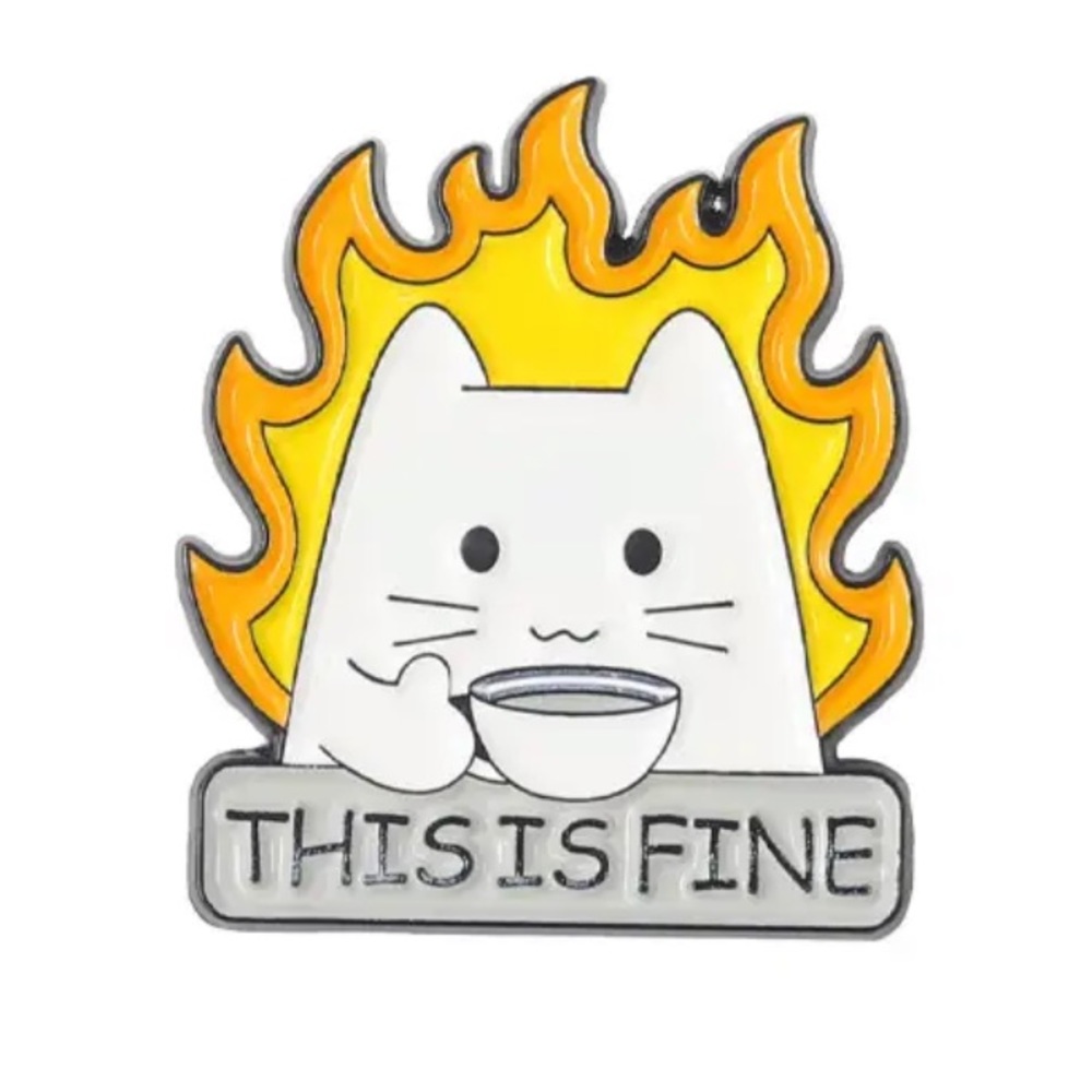This is Fine Kitten Enamel Pin Sarcastic Funny Cat on Fire Viral Meme Cartoon